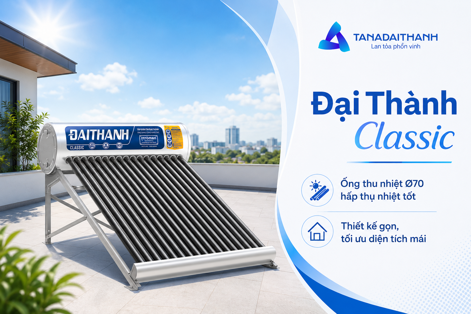 Máy nước nóng NLMT Đại Thành Classic giúp gia đình chủ động nguồn nước nóng cho nhu cầu sinh hoạt hằng ngày